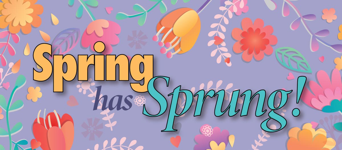 Spring has Sprung!